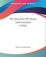 The Question Of Alsace And Lorraine (1918)