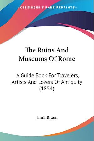 The Ruins And Museums Of Rome