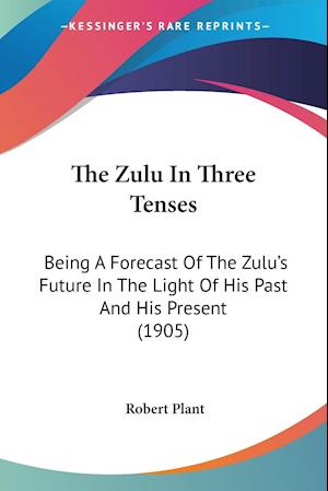 The Zulu In Three Tenses
