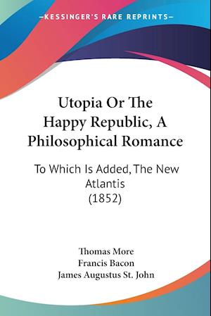 Utopia Or The Happy Republic, A Philosophical Romance