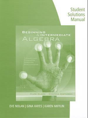 Student Solutions Manual for Clark/Anfinson's Beginning and Intermediate Algebra
