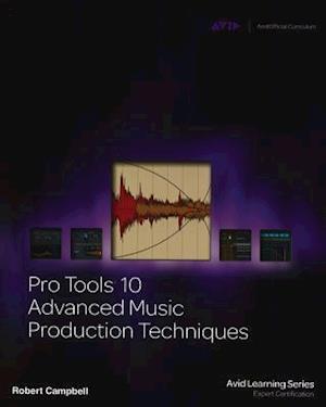 Pro Tools 10 Advanced Music Production Techniques