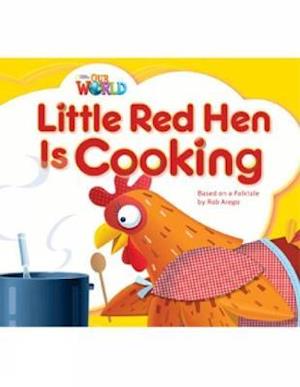 Our World Readers: Little Red Hen is Cooking