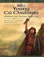 Our World Readers: Young Cú Chulainn, Athlete and Future Warrior