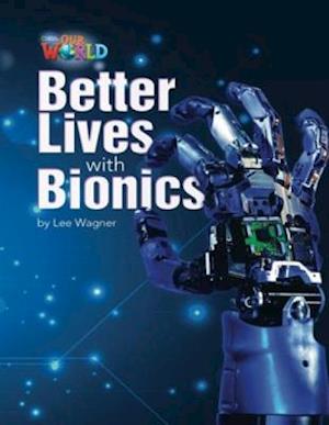 Our World Readers: Better Lives with Bionics