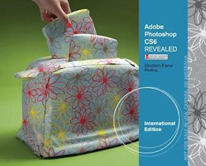 Adobe® Photoshop® CS6 Revealed, International Edition