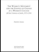 The Women''s Movement and the Politics of Change at a Women''s College