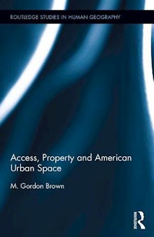 Access, Property and American Urban Space