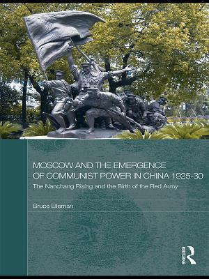 Moscow and the Emergence of Communist Power in China, 1925-30