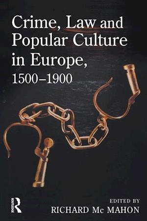 Crime, Law and Popular Culture in Europe, 1500-1900