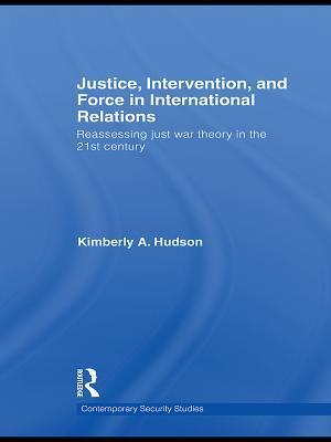 Justice, Intervention, and Force in International Relations