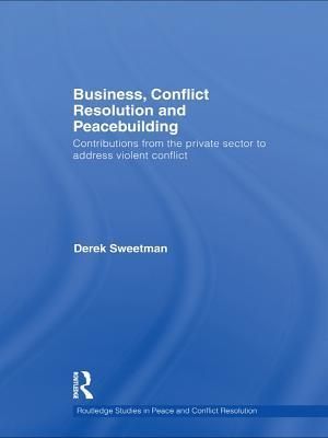 Business, Conflict Resolution and Peacebuilding