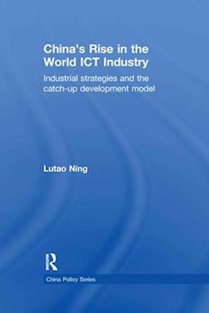 China''s Rise in the World ICT Industry