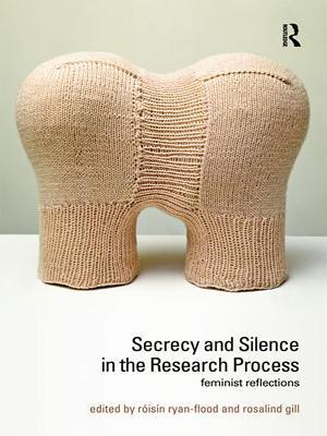 Secrecy and Silence in the Research Process