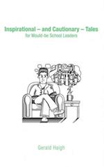 Inspirational - and Cautionary - Tales for Would-be School Leaders