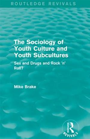 The Sociology of Youth Culture and Youth Subcultures (Routledge Revivals)