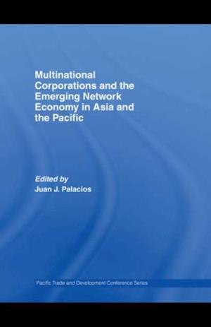 Multinational Corporations and the Emerging Network Economy in Asia and the Pacific