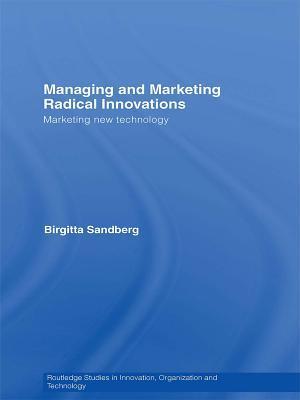 Managing and Marketing Radical Innovations