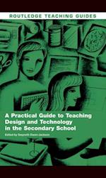 Practical Guide to Teaching Design and Technology in the Secondary School
