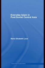 Everyday Islam in Post-Soviet Central Asia