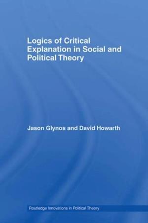 Logics of Critical Explanation in Social and Political Theory