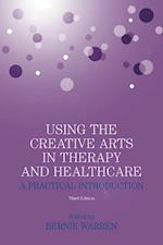 Using the Creative Arts in Therapy and Healthcare