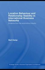 Location Behaviour and Relationship Stability in International Business Networks