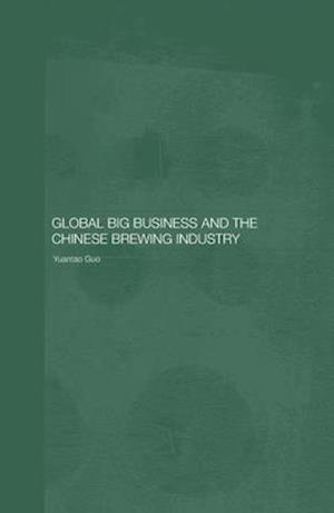 Global Big Business and the Chinese Brewing Industry