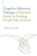 Cognitive Behaviour Therapy: A Practical Guide to Helping People Take Control