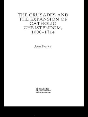 The Crusades and the Expansion of Catholic Christendom, 1000-1714