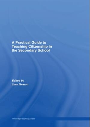 Practical Guide to Teaching Citizenship in the Secondary School