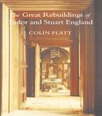 Great Rebuildings Of Tudor And Stuart England