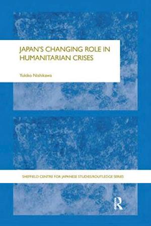 Japan''s Changing Role in Humanitarian Crises