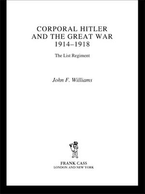 Corporal Hitler and the Great War 1914-1918