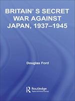 Britain's Secret War against Japan, 1937-1945