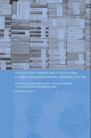 Postmodern, Feminist and Postcolonial Currents in Contemporary Japanese Culture