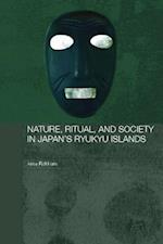 Nature, Ritual, and Society in Japan''s Ryukyu Islands