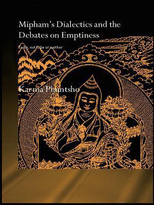 Mipham''s Dialectics and the Debates on Emptiness