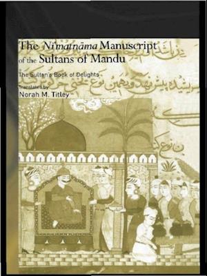 The Ni''matnama Manuscript of the Sultans of Mandu