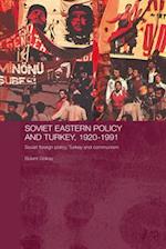 Soviet Eastern Policy and Turkey, 1920-1991