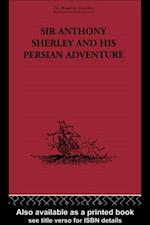 Sir Anthony Sherley and his Persian Adventure