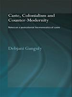 Caste, Colonialism and Counter-Modernity