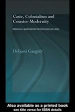 Caste, Colonialism and Counter-Modernity