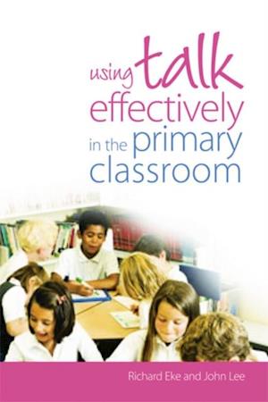 Using Talk Effectively in the Primary Classroom