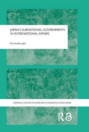 Japan''s Subnational Governments in International Affairs