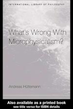What''s Wrong With Microphysicalism?