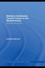 Medieval Andalusian Courtly Culture in the Mediterranean