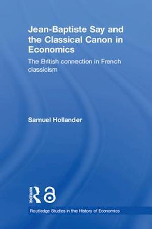 Jean-Baptiste Say and the Classical Canon in Economics