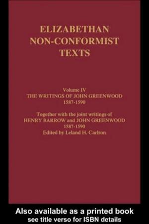 The Writings of John Greenwood 1587-1590, together with the joint writings of Henry Barrow and John Greenwood 1587-1590