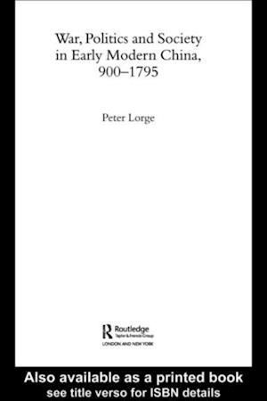 War, Politics and Society in Early Modern China, 900-1795